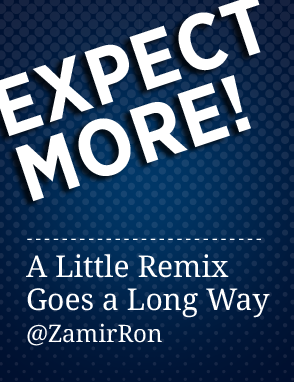 Expect More! A Little Remix Goes a Long Way @ZamirRon