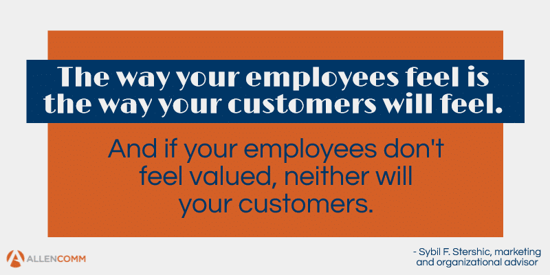 If employees don't feel valued, neither will customers