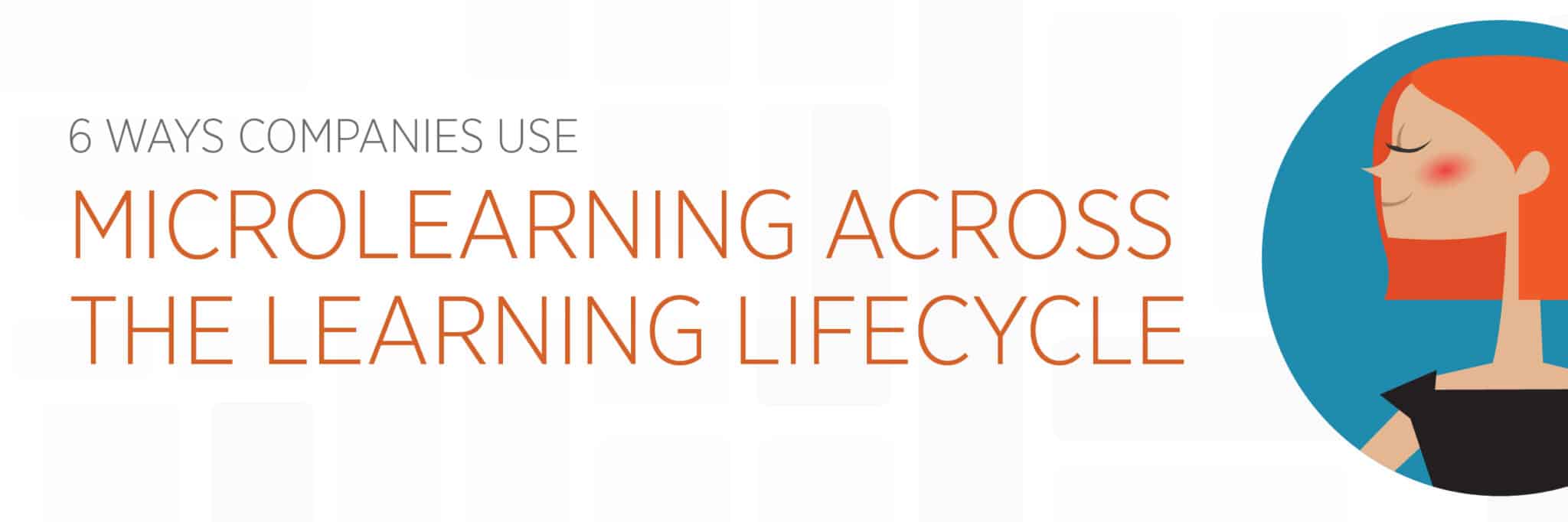 Ways companies use microlearning in the learning lifecycle