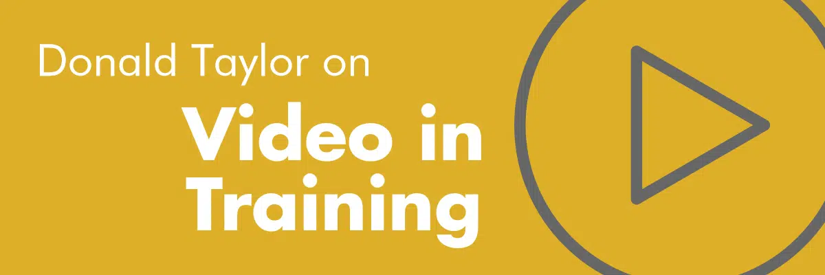 Thoughts on video in training by Donald Taylor