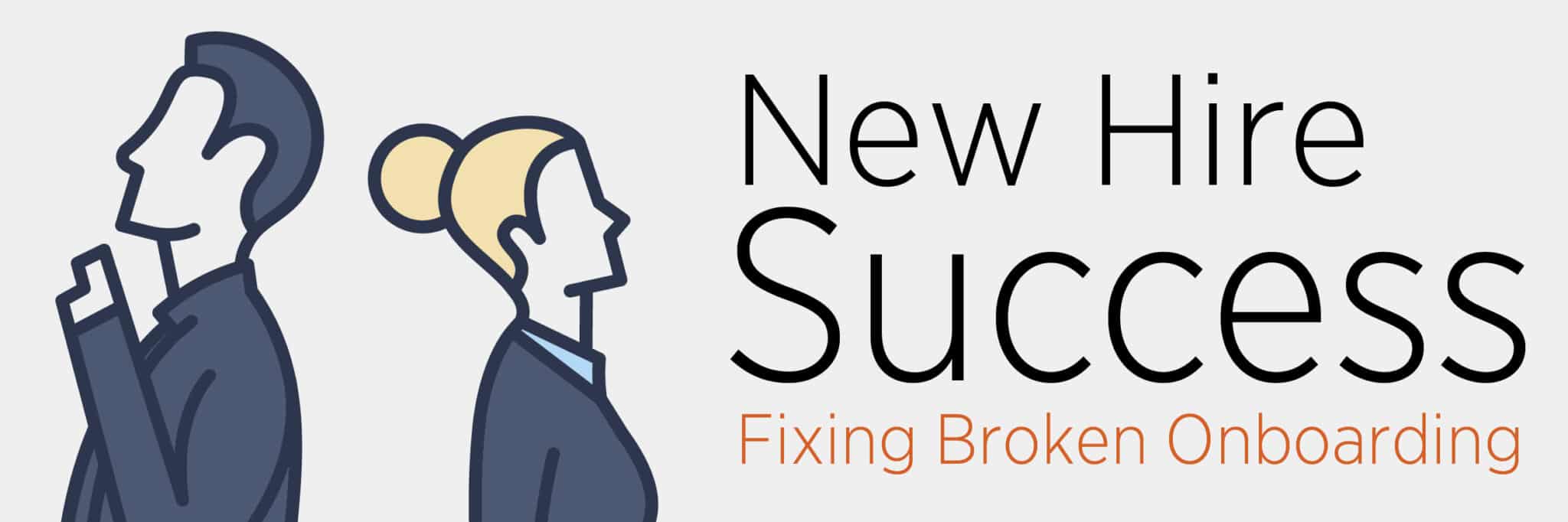 New Hire Success: Fixing Broken Onboarding