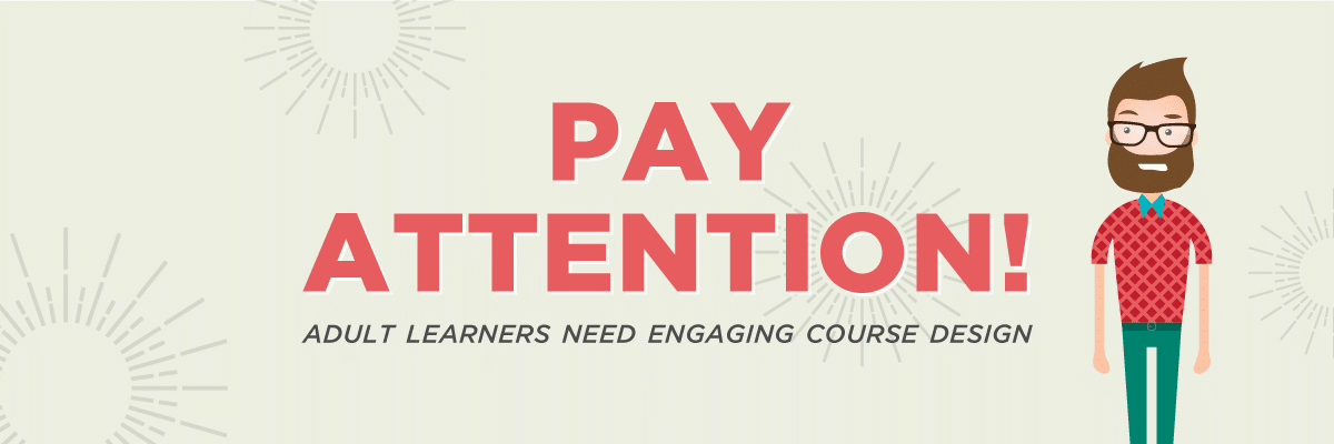 Infographic - Pay Attention-Adult Learners Need Engaging Course Design -- Allen Communication